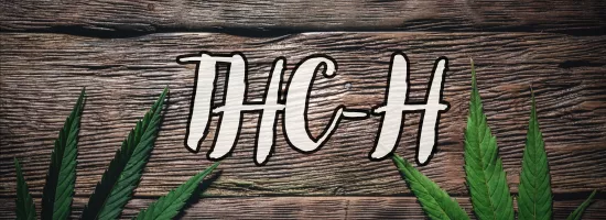 Tout ce qu’il faut savoir sur le THC-H